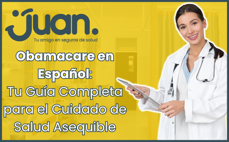   Guía Completa sobre Obamacare en Español: Beneficios, Costos y Más